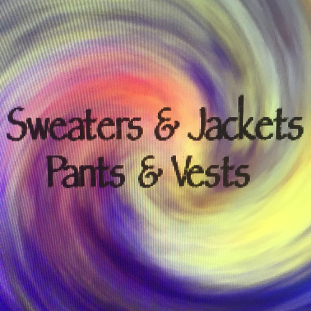 Sweaters and jackets pants and vests
